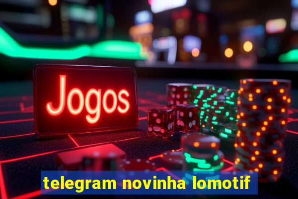 telegram novinha lomotif